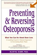 Preventing and Reversing Osteoporosis : What You Can Do About Bone Loss--A Leading Expert's Natural Approach to Increasing Bone Mass 